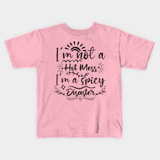 I'm Not A Hot Mess Kids T-Shirt